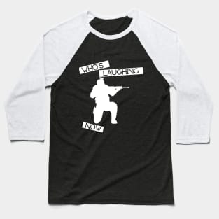 Who's Laughing now Baseball T-Shirt